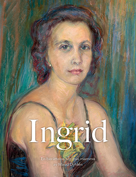 Omslag till Ingrid – en berättelse om min mamma