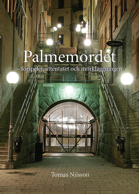 Palmemordet – förspelet, attentatet och mörkläggningen